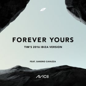 AVICII FEAT. SANDRO CAVAZZA - FOREVER YOURS (TIM'S 2016 IBIZA VERSION)